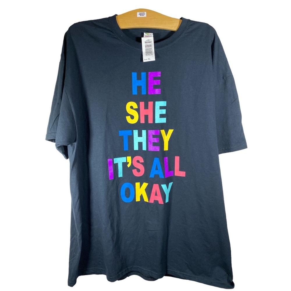"HE SHE THEY IT'S ALL OKAY Tee Shirt (Fruit of the Loom)